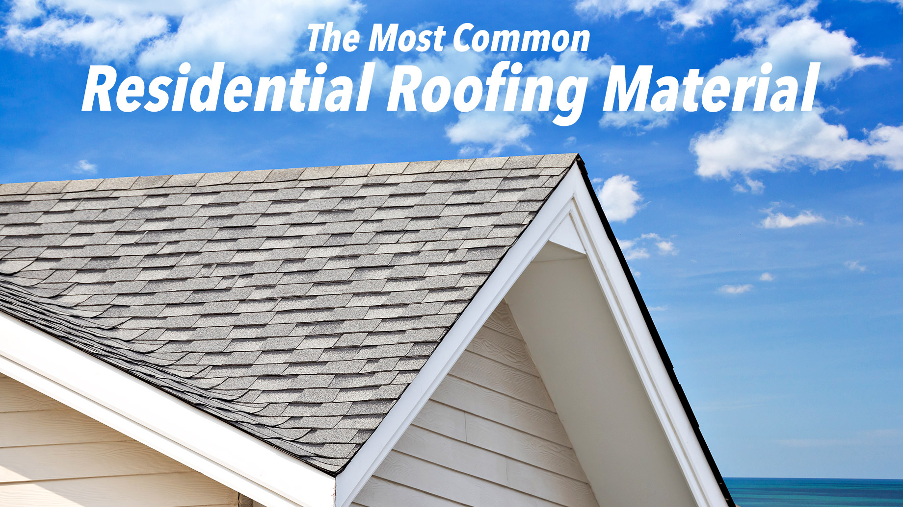 The MostThe Most Common Residential Roofing Material Common Residential Roofing Material
