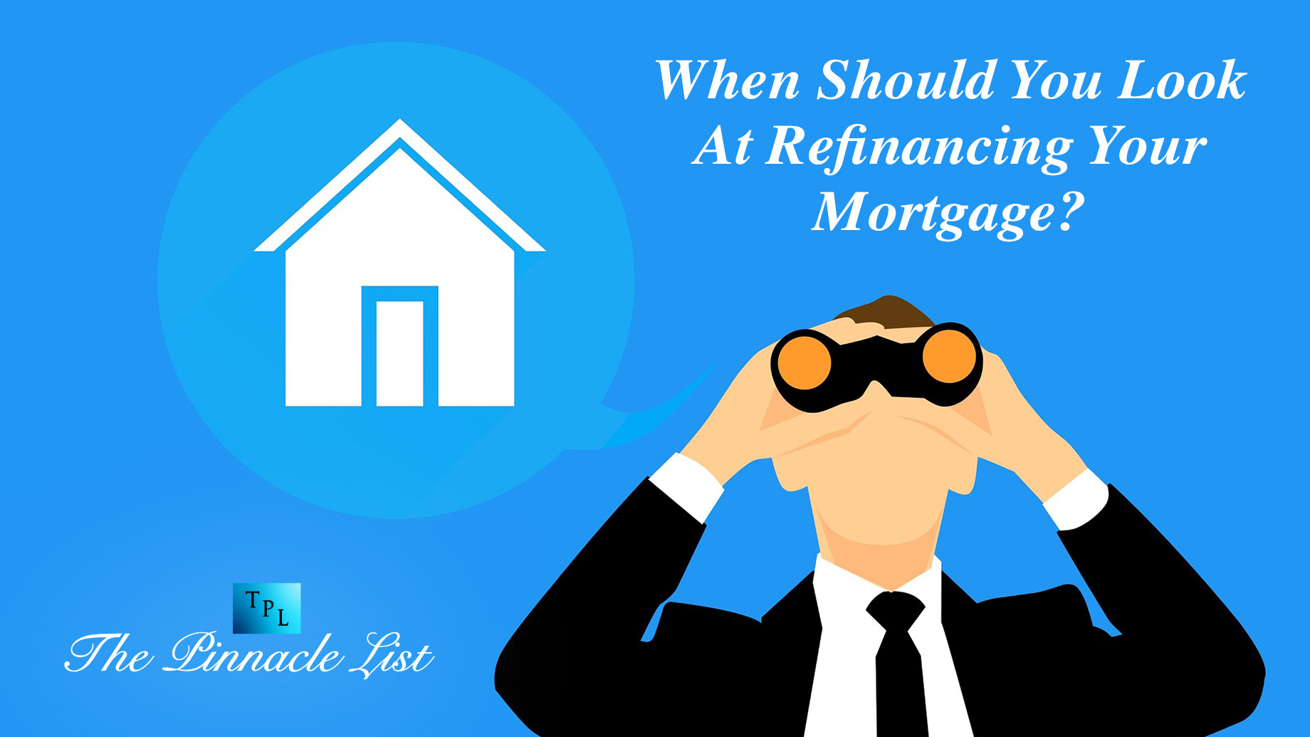 When Should You Look At Refinancing Your Mortgage?