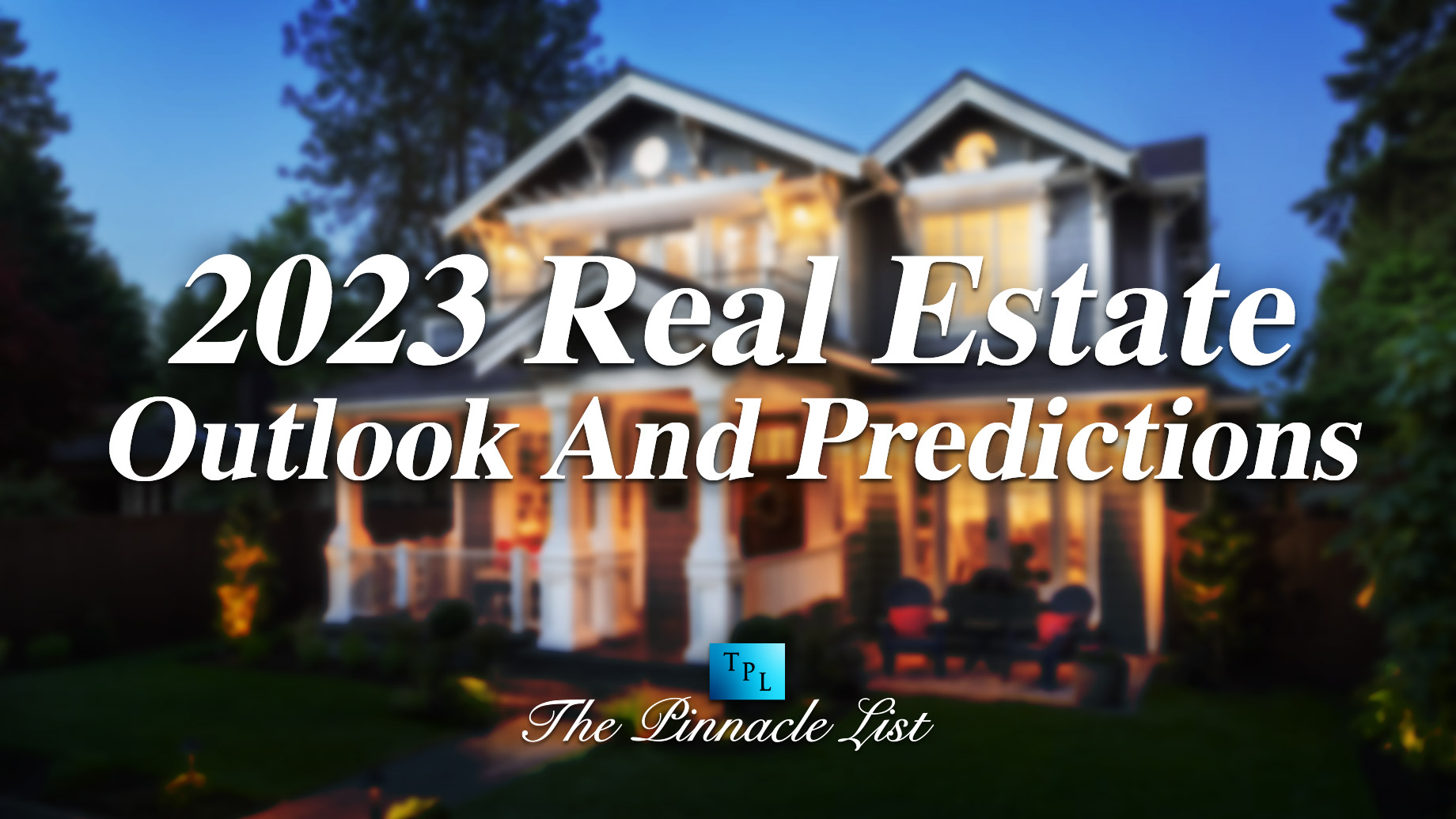 2023 Real Estate Outlook And Predictions