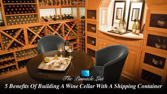 5 Benefits Of Building A Wine Cellar With A Shipping Container
