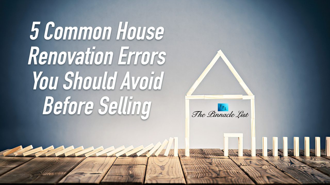 Home Reno Failure 5 Common House Renovation Errors You Should Avoid Before Selling – The ...