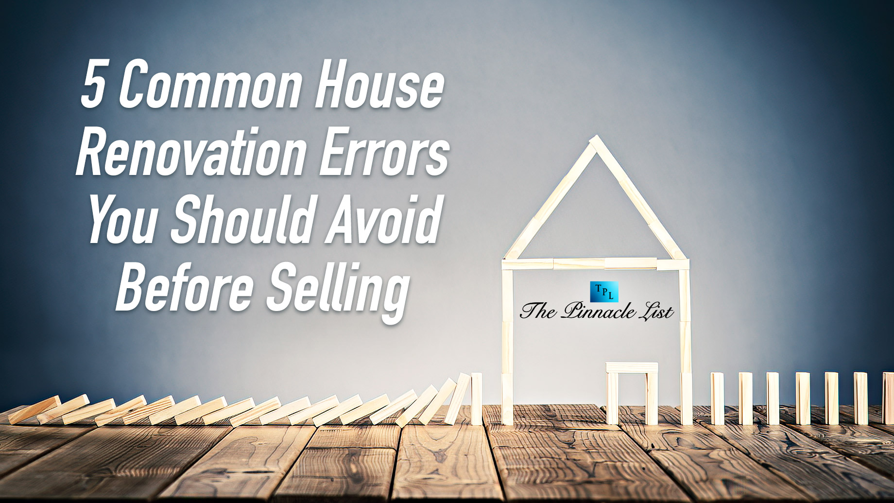 5 Common House Renovation Errors You Should Avoid Before Selling