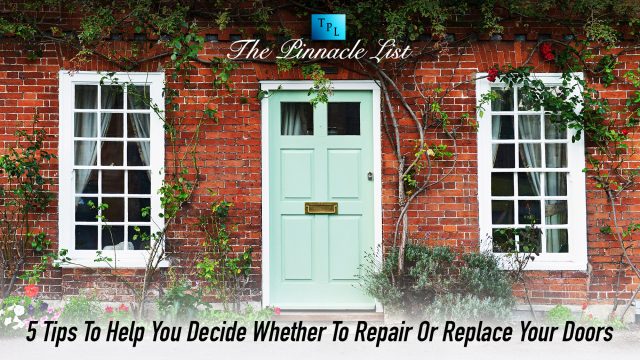 5 Tips To Help You Decide Whether To Repair Or Replace Your Doors