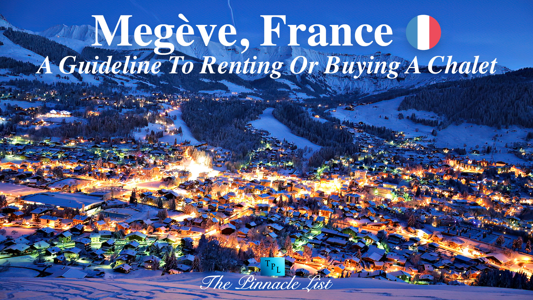 A Guideline To Renting Or Buying A Chalet In Megève, France