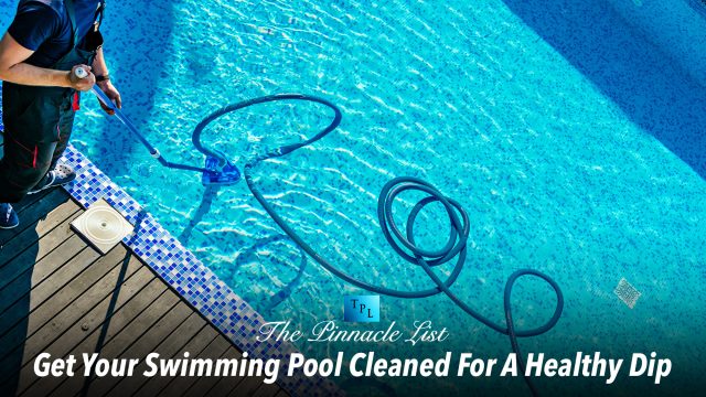 Get Your Swimming Pool Cleaned For A Healthy Dip