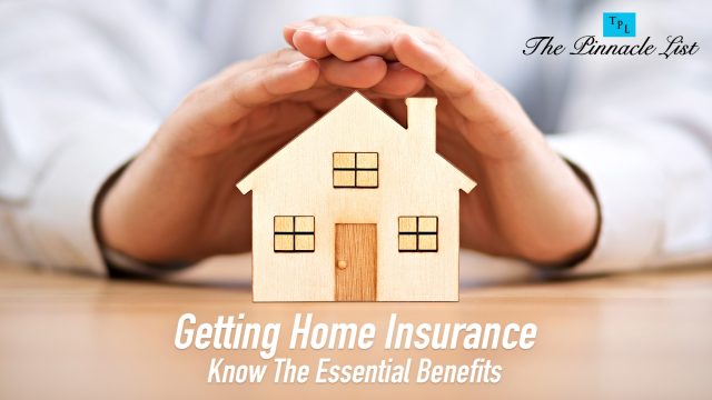 Getting Home Insurance - Know The Essential Benefits