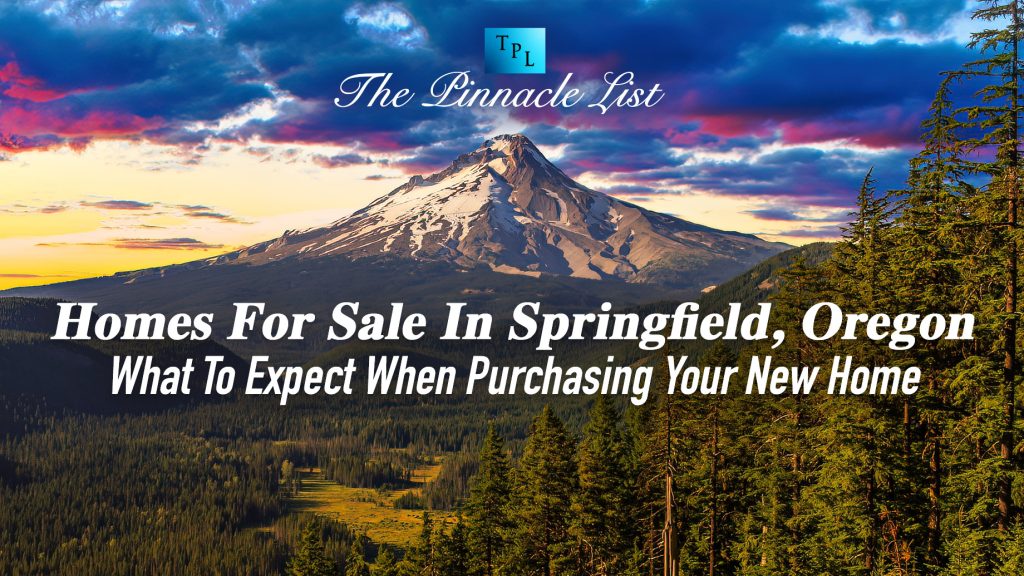 Homes For Sale In Springfield, Oregon What To Expect When Purchasing