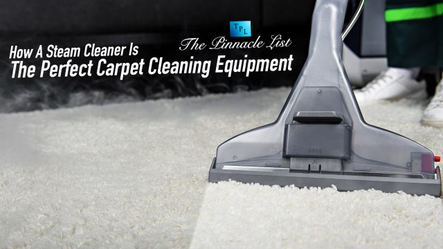 How A Steam Cleaner Is The Perfect Carpet Cleaning Equipment