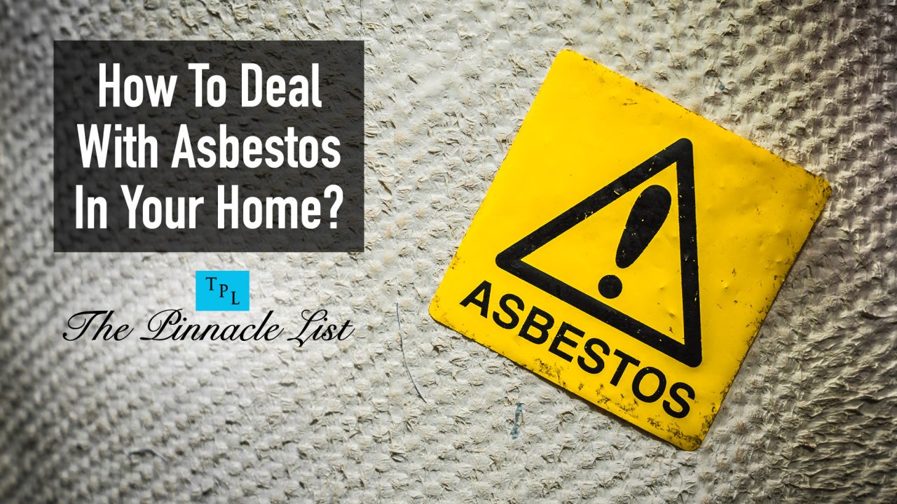 How To Deal With Asbestos In Your Home? The Pinnacle List