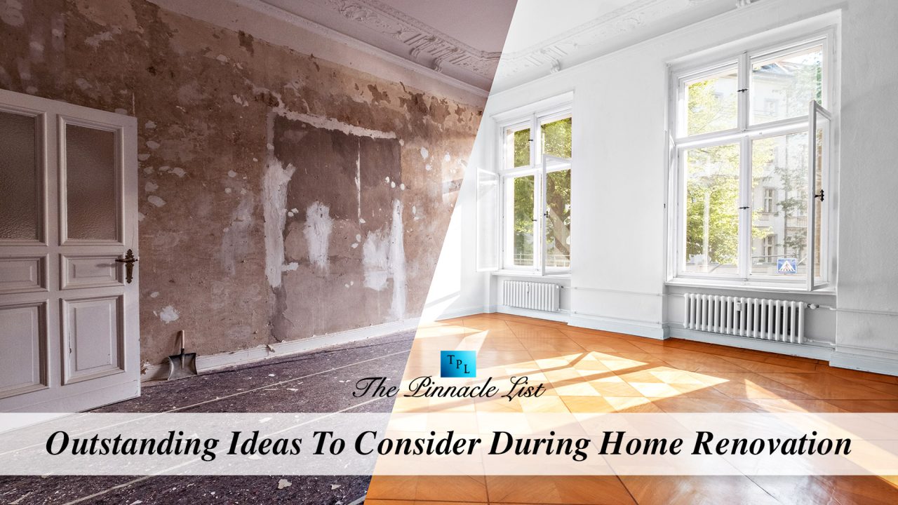 Outstanding Ideas To Consider During Home Renovation