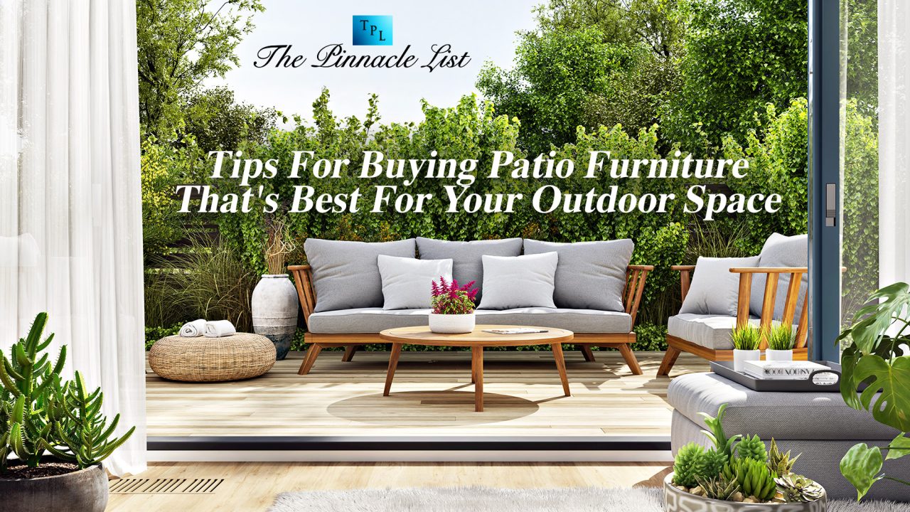 Tips For Buying Patio Furniture That’s Best For Your Outdoor Space