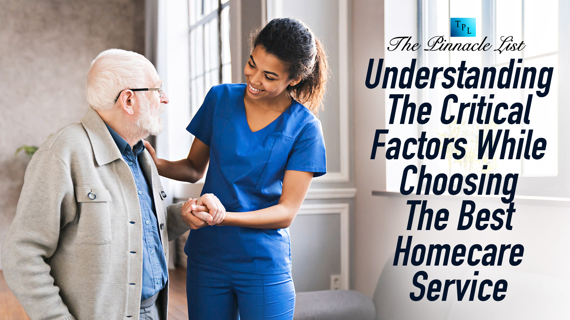 Understanding The Critical Factors While Choosing The Best Homecare Service