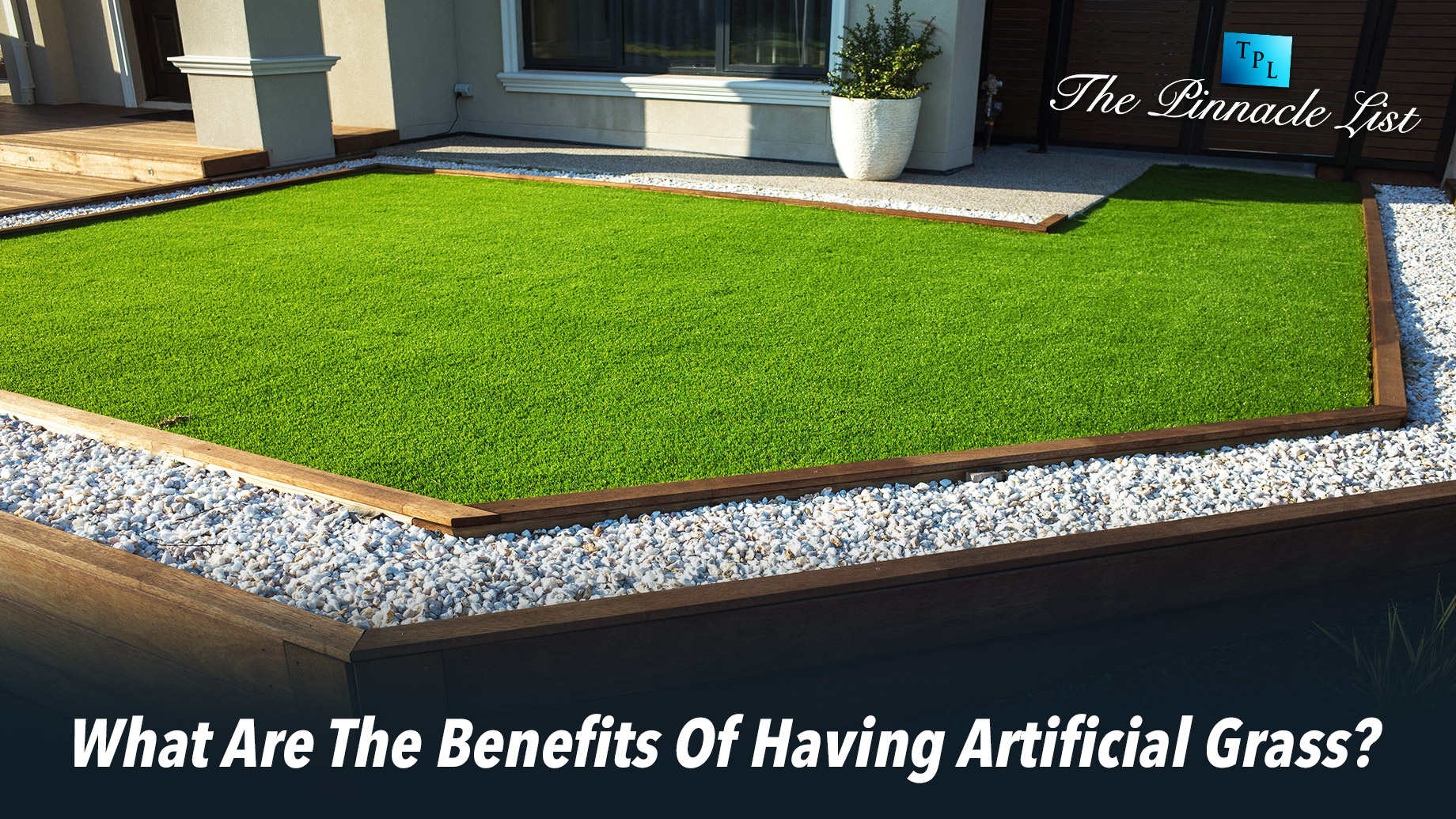 What Are The Benefits Of Having Artificial Grass?