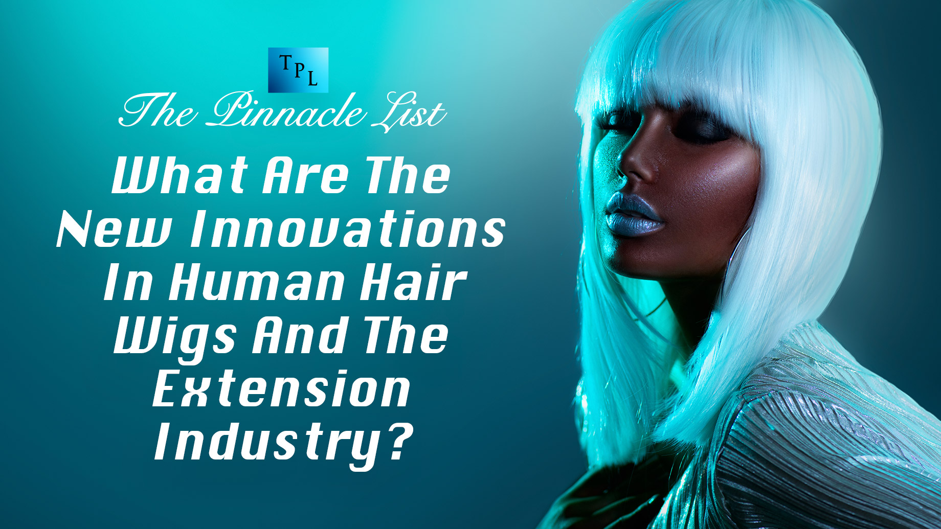 What Are The New Innovations In Human Hair Wigs And The Extension Industry?