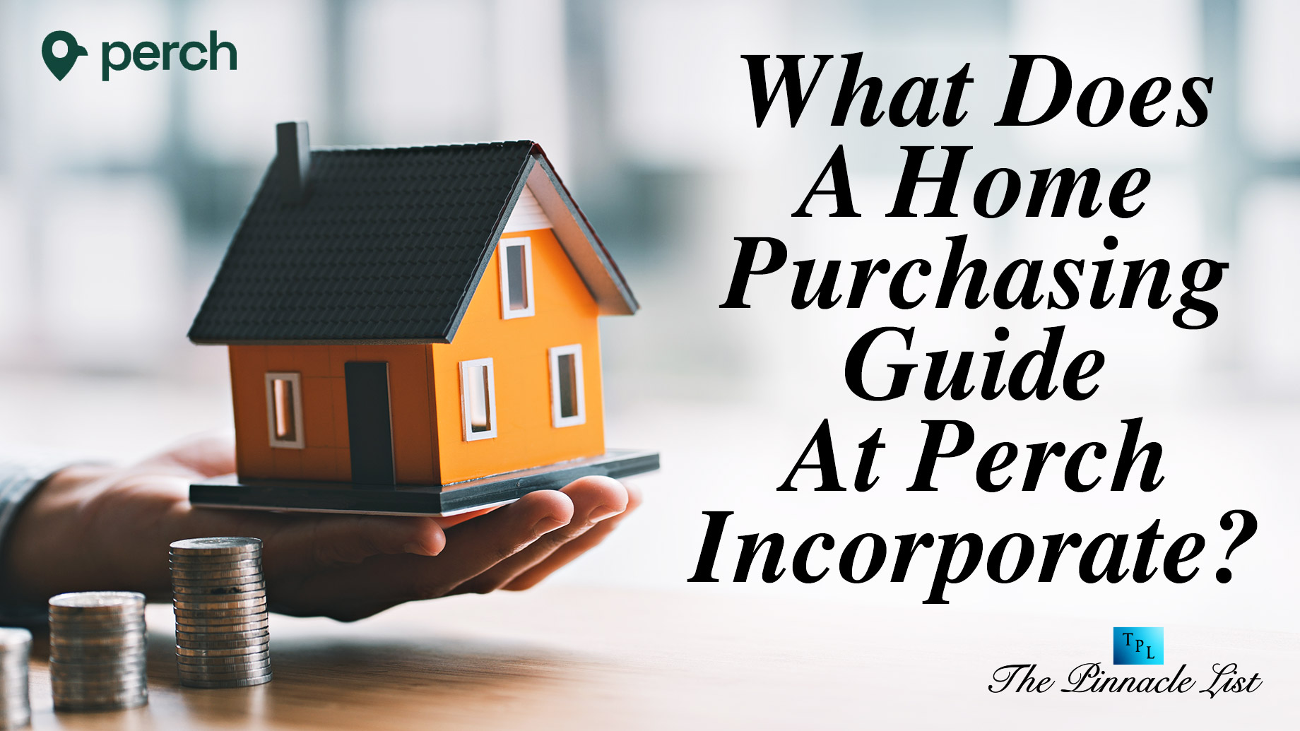 What Does A Home Purchasing Guide At Perch Incorporate?