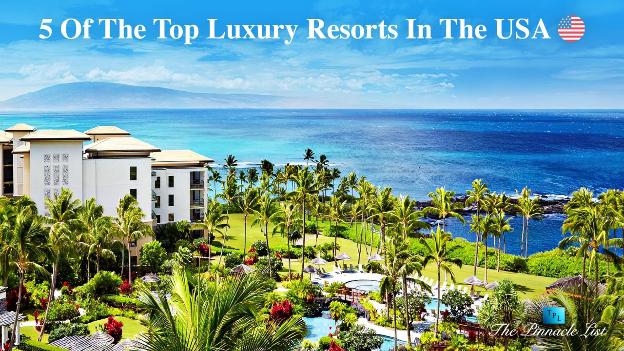 5 Of The Top Luxury Resorts In The USA The Pinnacle List