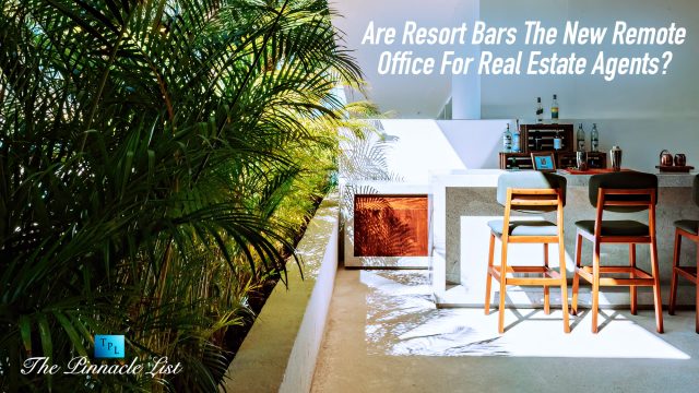 Are Resort Bars The New Remote Office For Real Estate Agents?