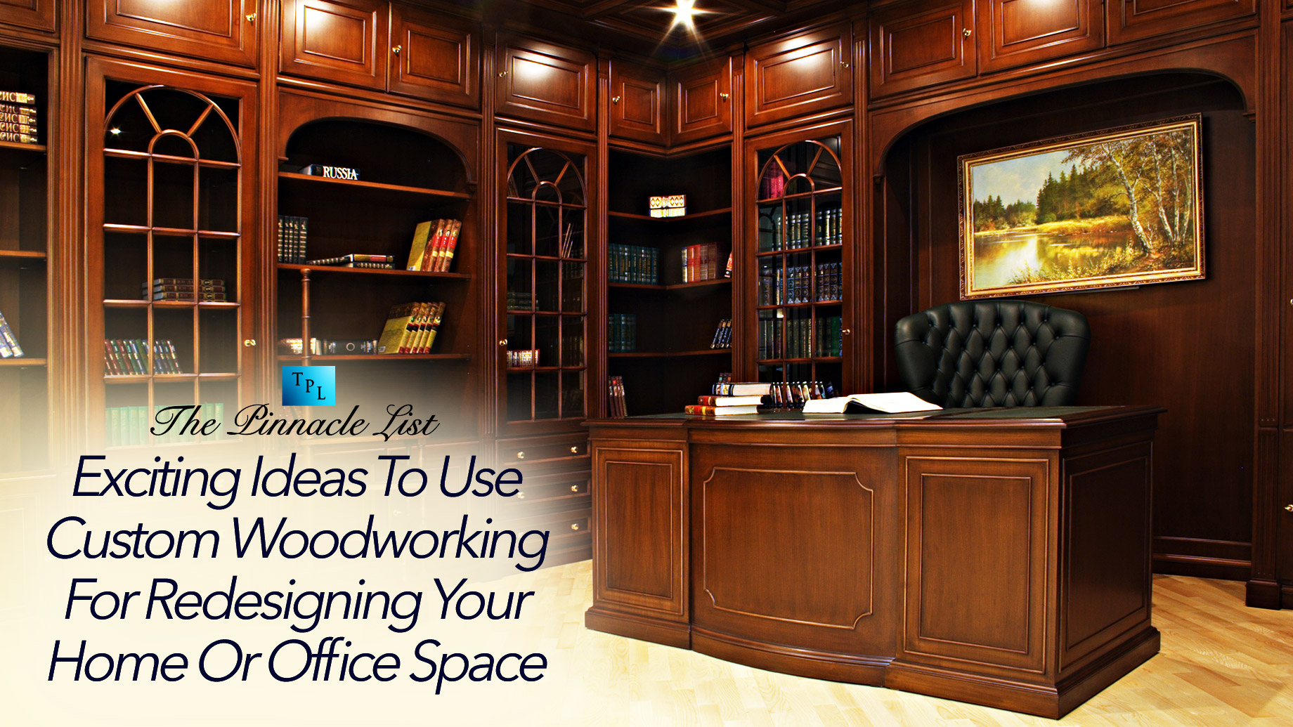 Exciting Ideas To Use Custom Woodworking For Redesigning Your Home Or Office Space