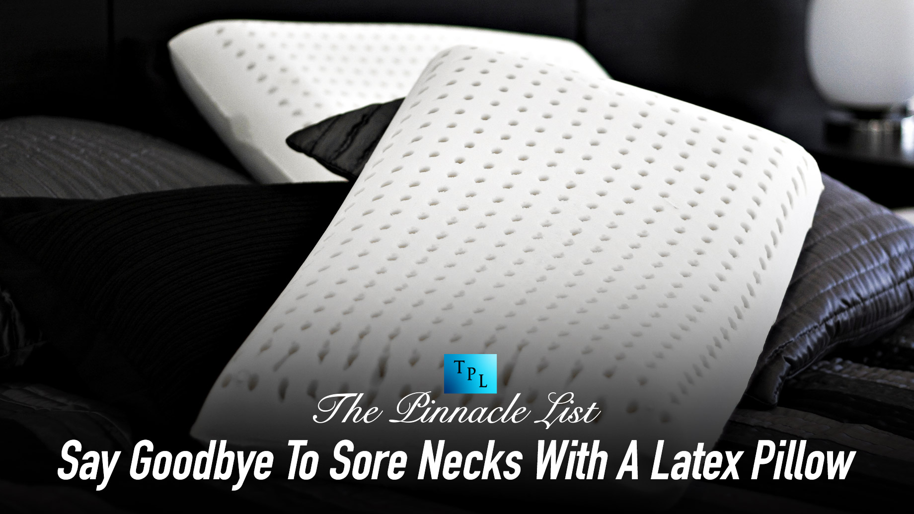 Say Goodbye To Sore Necks With A Latex Pillow