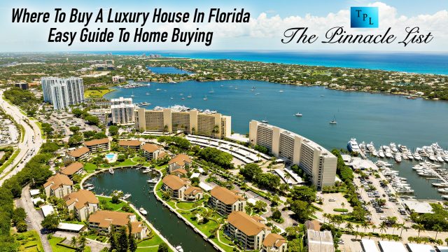 Where To Buy A Luxury House In Florida - Easy Guide To Home Buying