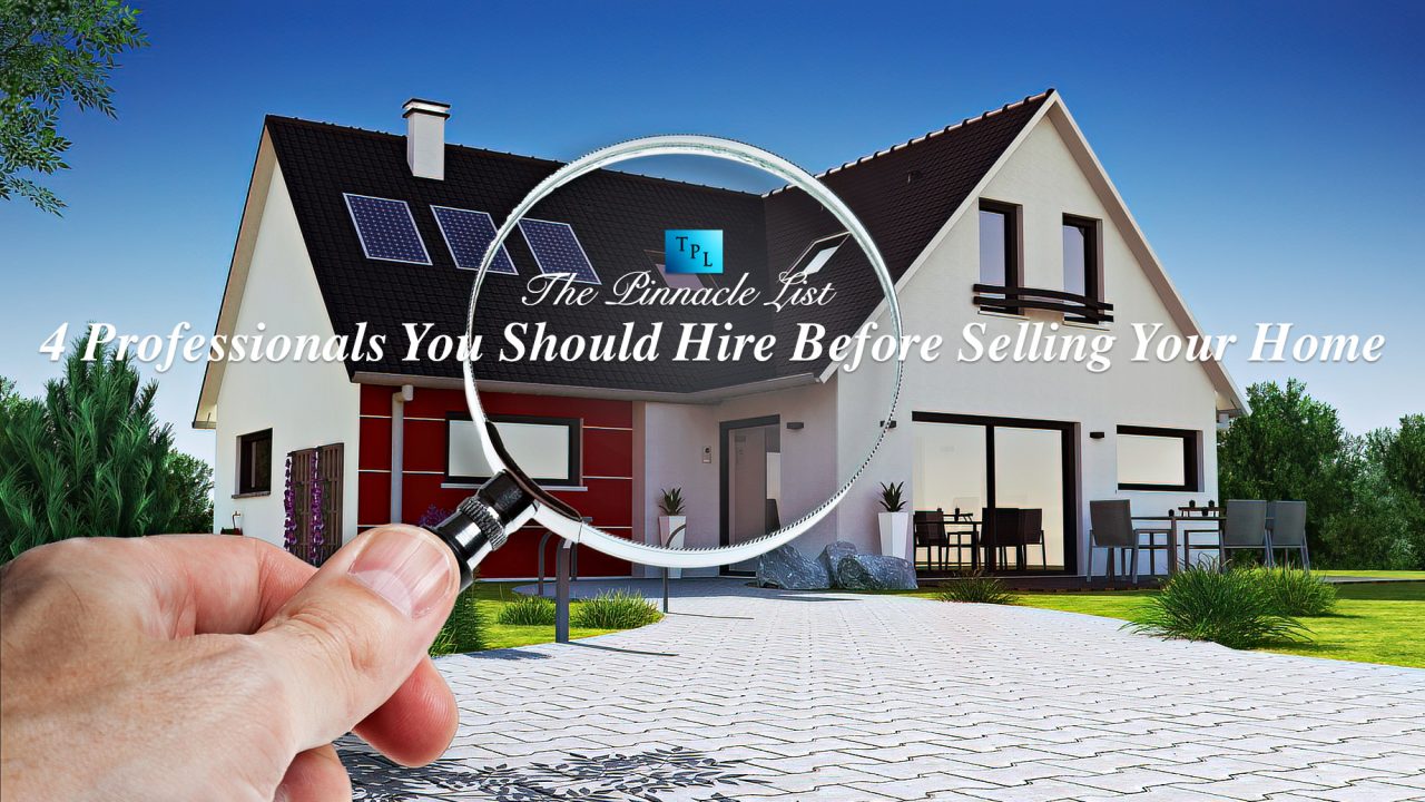 4 Professionals You Should Hire Before Selling Your Home
