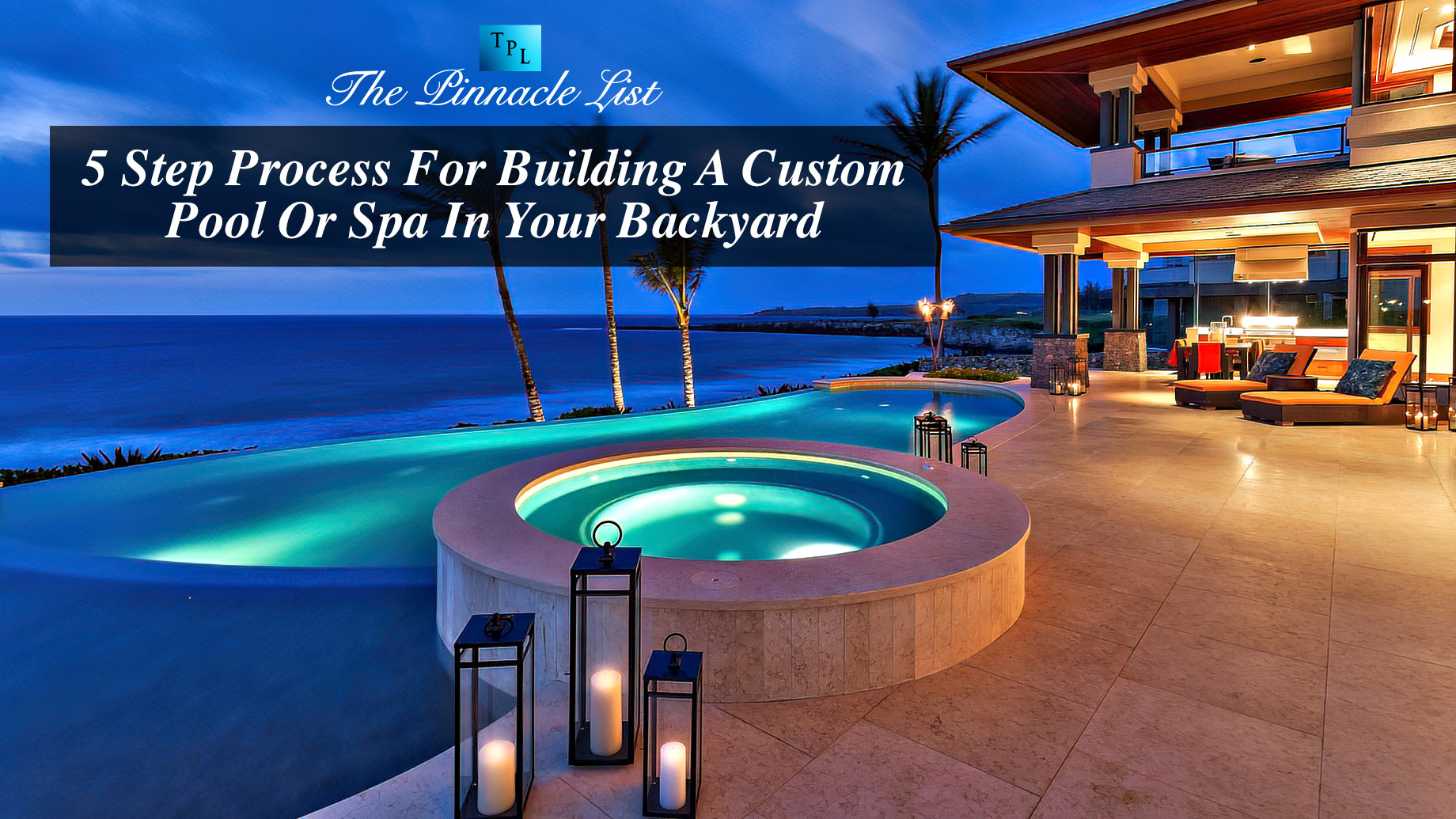 5 Step Process For Building A Custom Pool Or Spa In Your Backyard