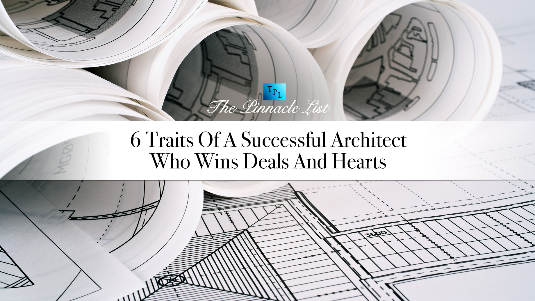 6 Traits Of A Successful Architect Who Wins Deals And Hearts