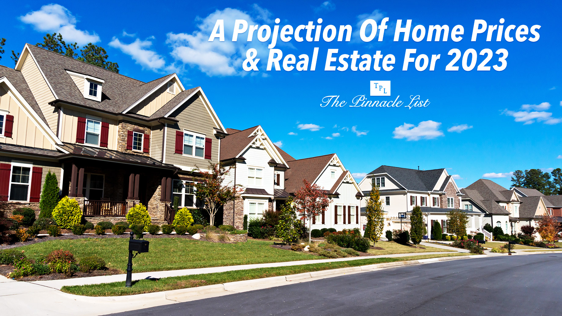 A Projection Of Home Prices And Real Estate For 2023 