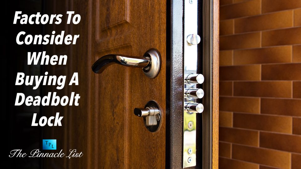 Factors To Consider When Buying A Deadbolt Lock The Pinnacle List