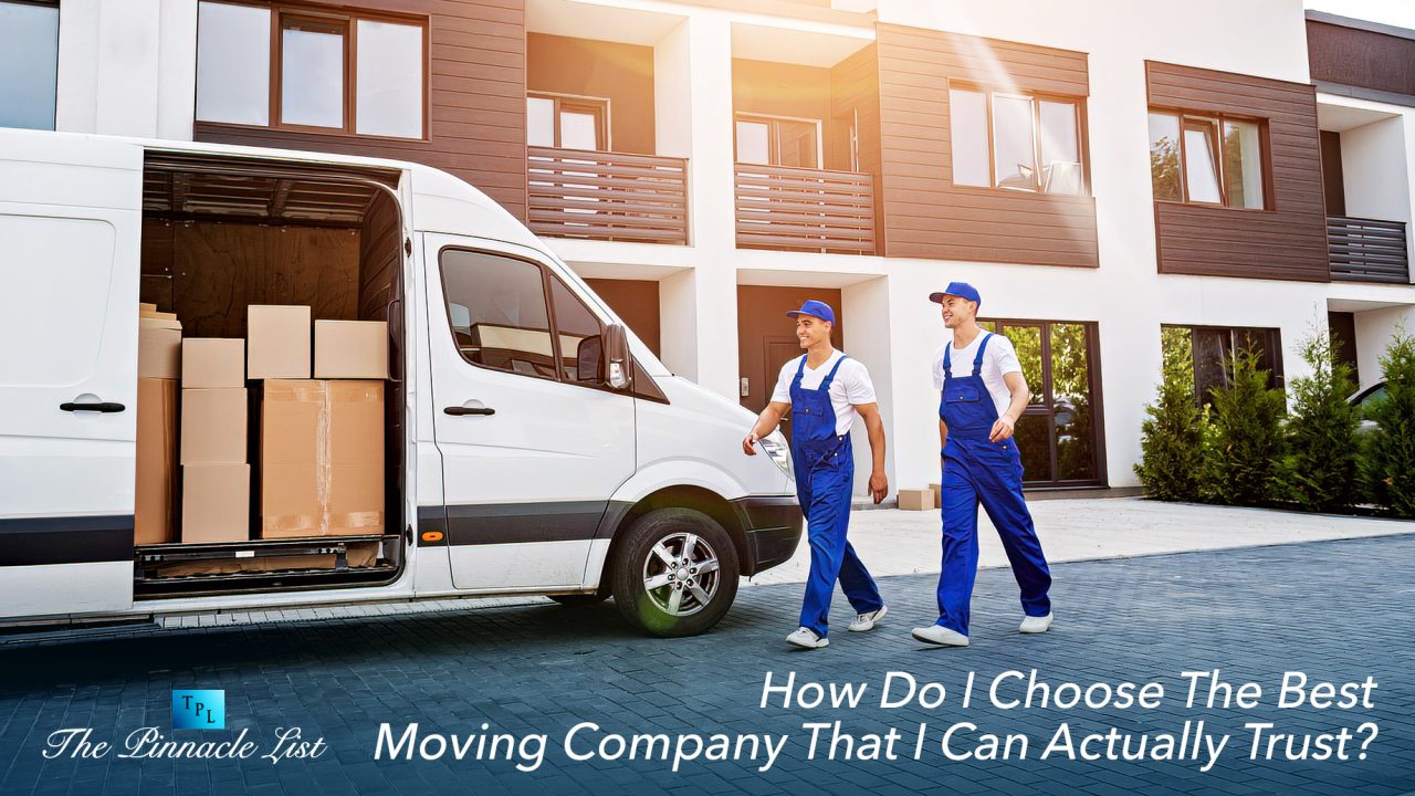 How Do I Choose The Best Moving Company That I Can Actually Trust ...