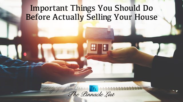 Important Things You Should Do Before Actually Selling Your House