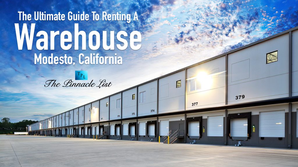 The Ultimate Guide To Renting A Warehouse In Modesto, CA The Pinnacle