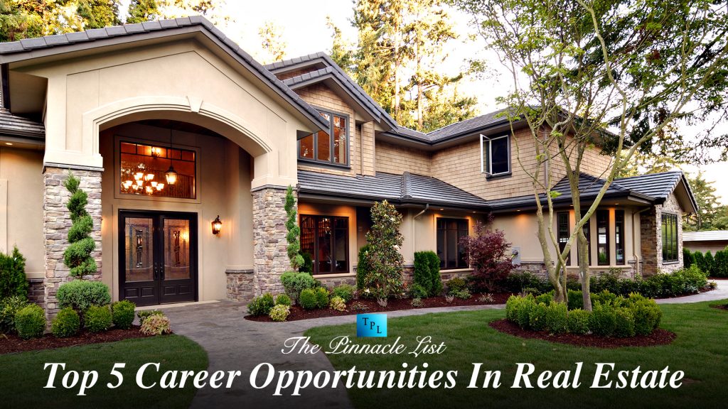 Top 5 Career Opportunities In Real Estate The Pinnacle List