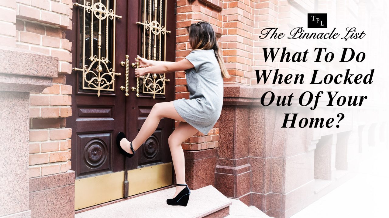 What to do when locked out of your house the pinnacle list