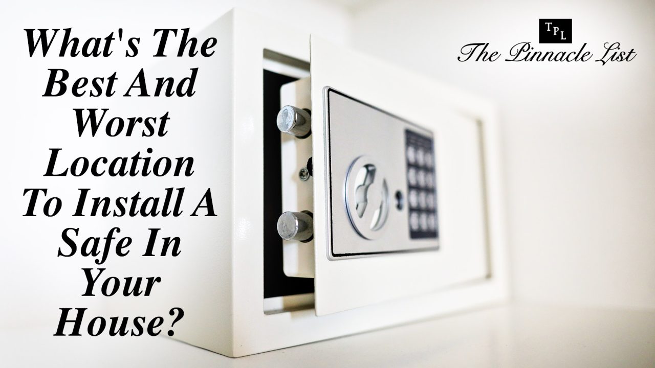 What's The Best And Worst Location To Install A Safe In Your House?