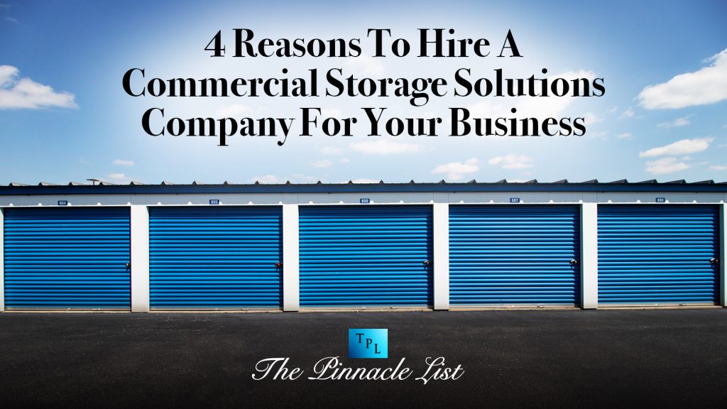 4 Reasons To Hire A Commercial Storage Solutions Company For Your