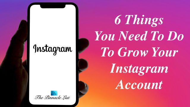 6 Things You Need To Do To Grow Your Instagram Account