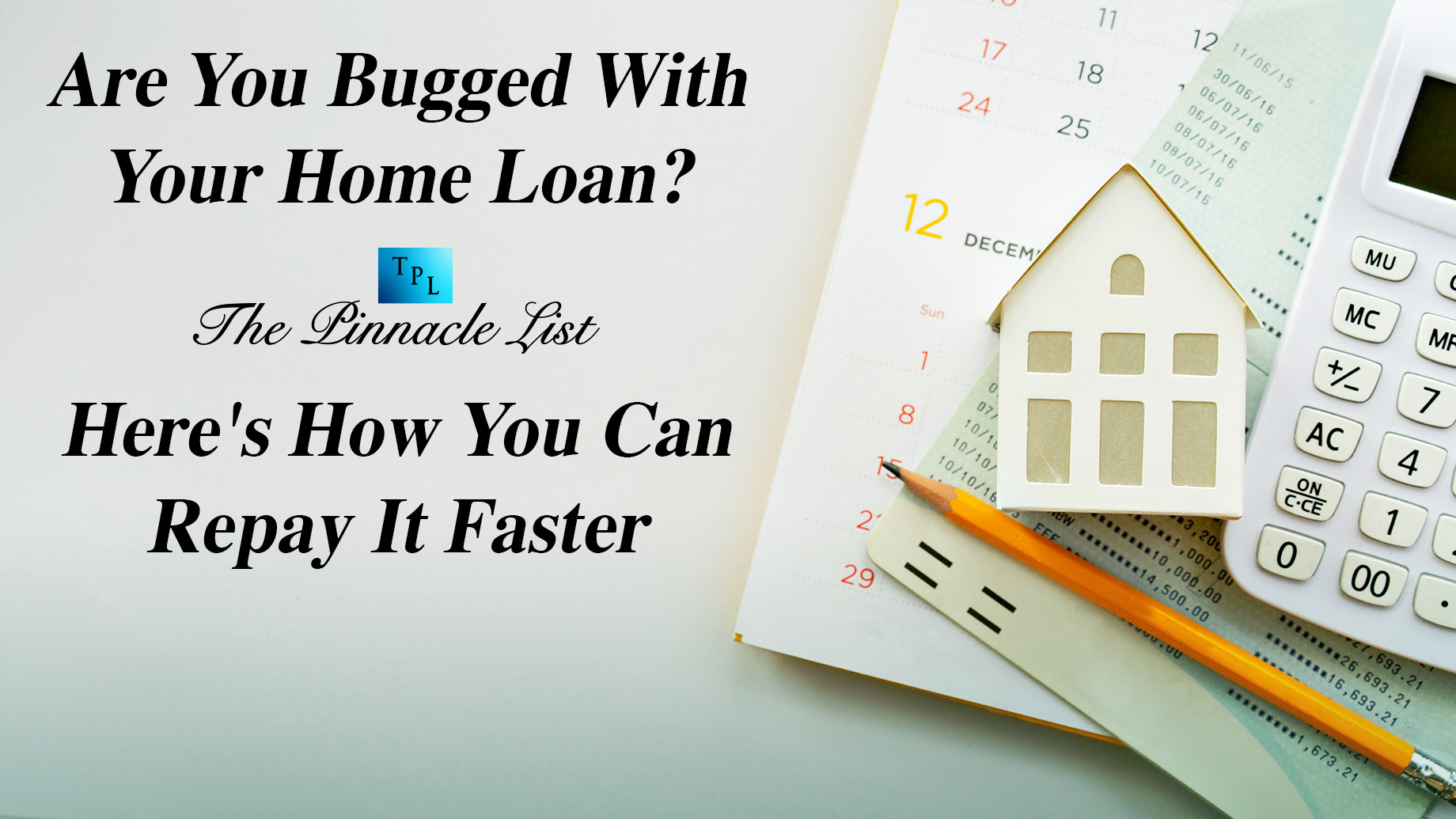 Are You Bugged With Your Home Loan? Here's How You Can Repay It Faster