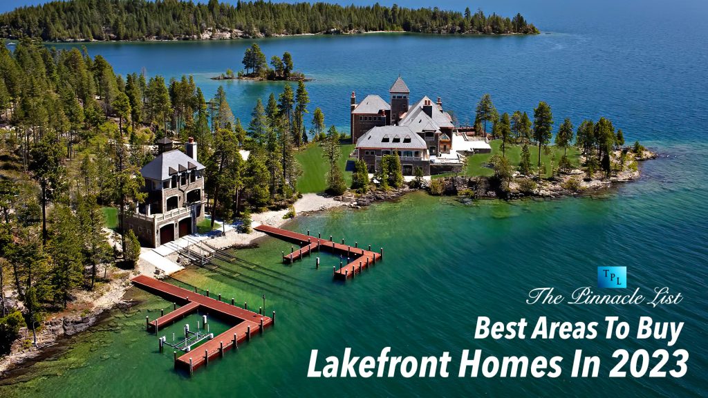 Best Areas To Buy Lakefront Homes In 2023 The Pinnacle List