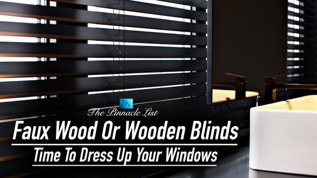 Faux Wood Or Wooden Blinds - Time To Dress Up Your Windows