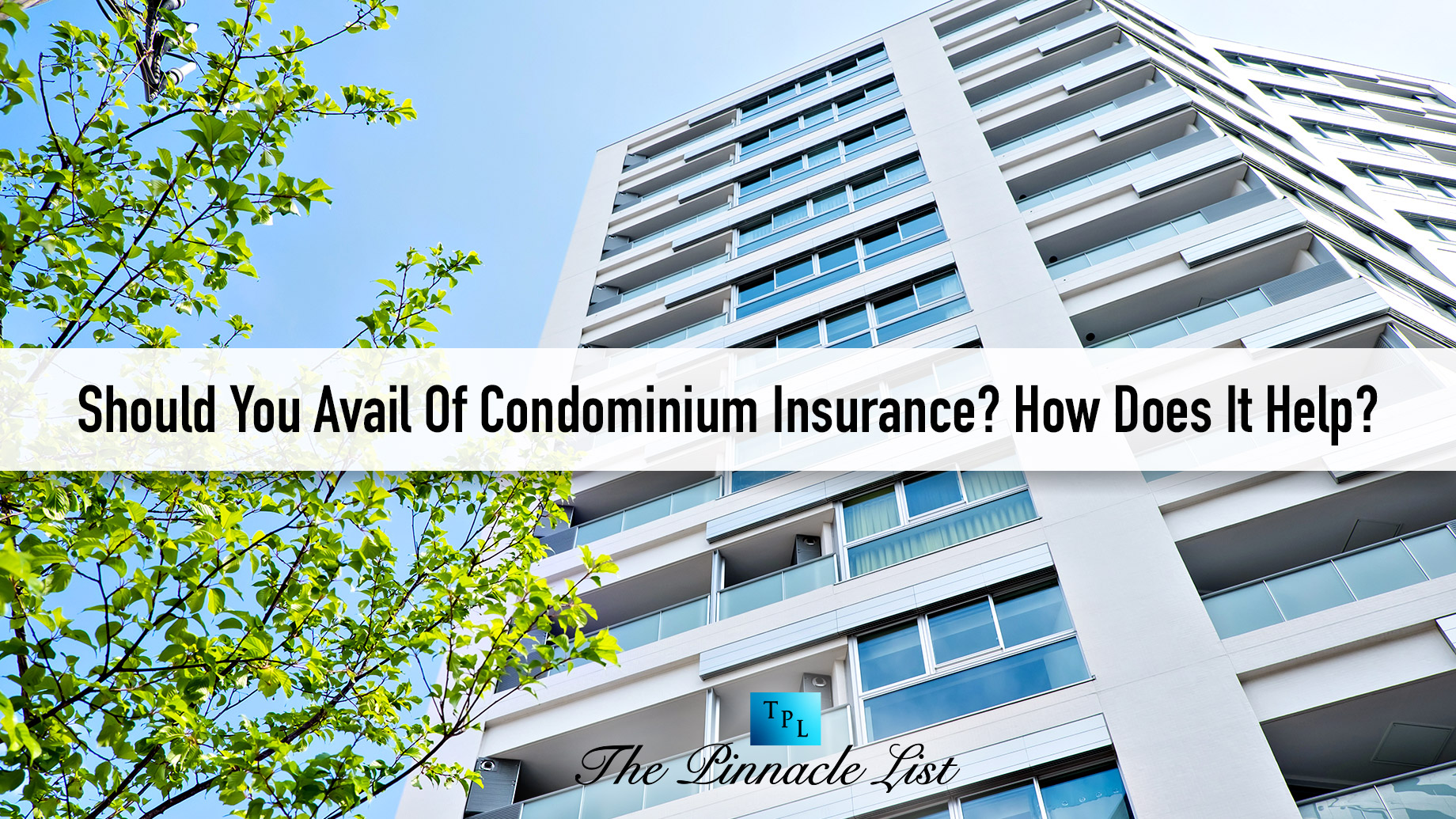 Should You Avail Of Condominium Insurance? How Does It Help?