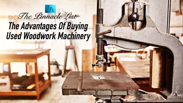 The Advantages Of Buying Used Woodwork Machinery