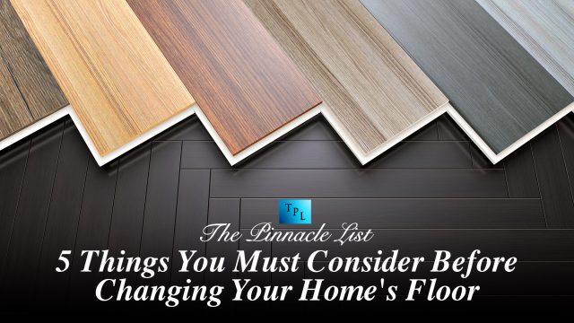 5 Things You Must Consider Before Changing Your Home's Floor