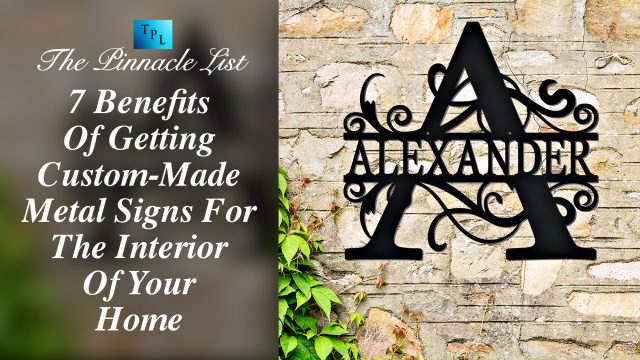 7 Benefits Of Getting Custom-Made Metal Signs For The Interior Of Your Home