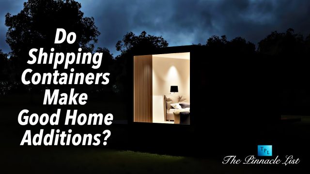 Do Shipping Containers Make Good Home Additions?