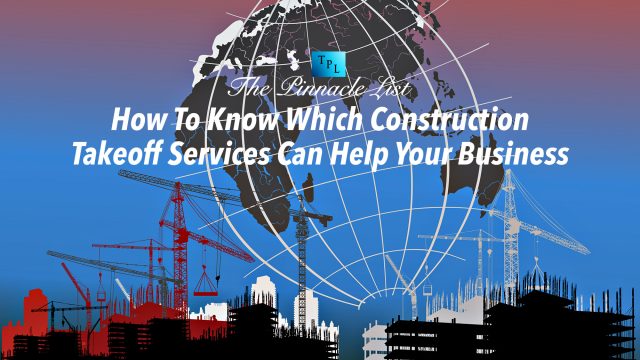 How To Know Which Construction Takeoff Services Can Help Your Business