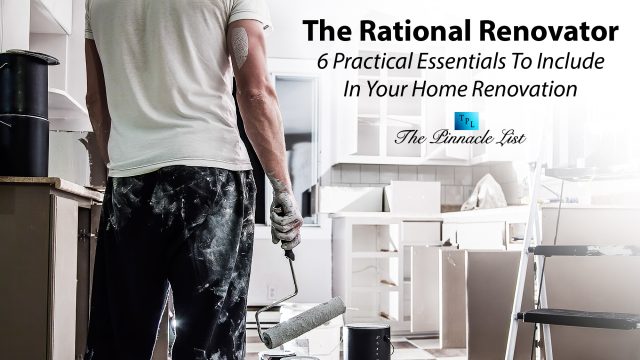 The Rational Renovator: 6 Practical Essentials To Include In Your Home Renovation