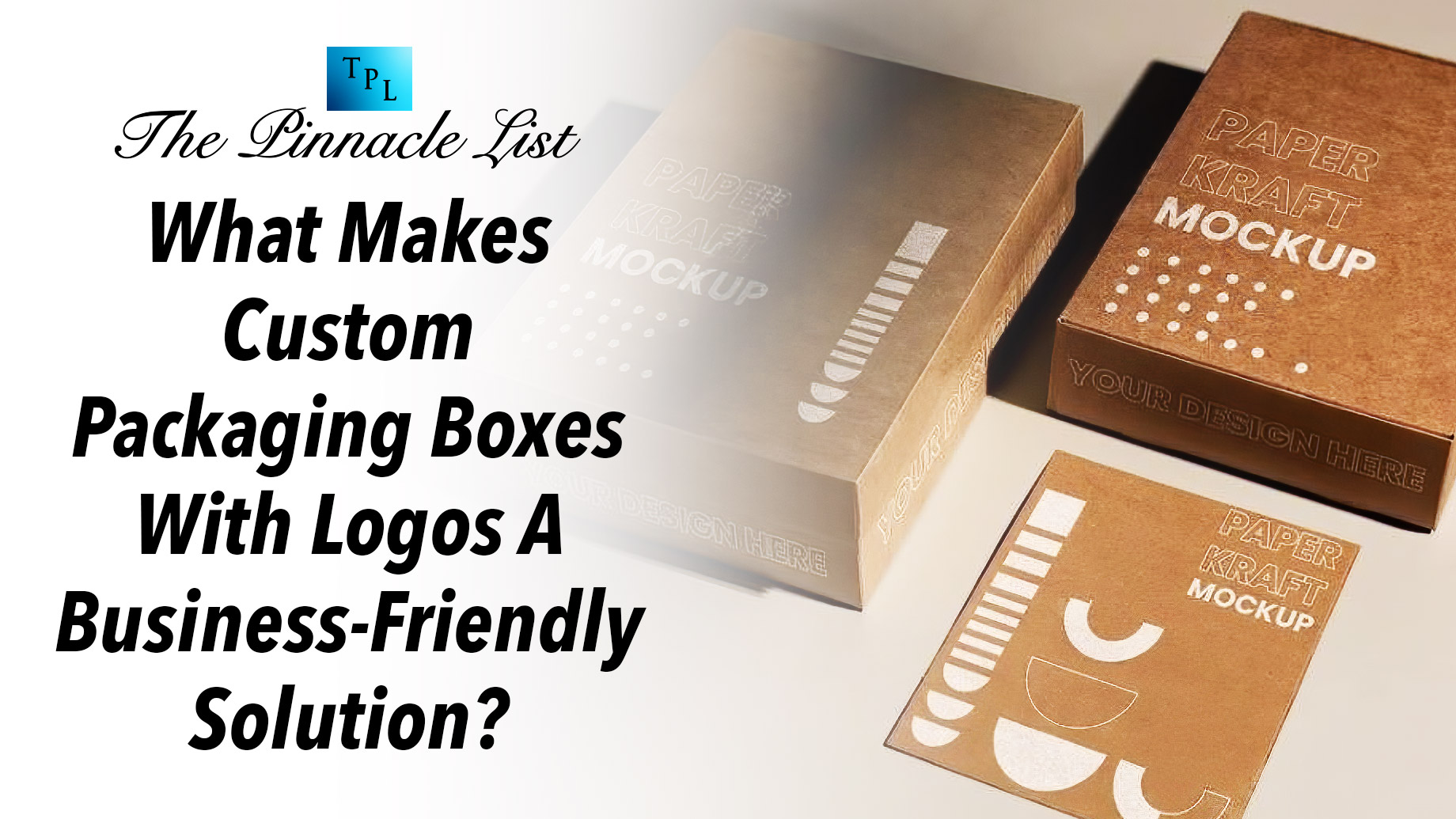 What Makes Custom Packaging Boxes With Logos A Business-Friendly Solution?