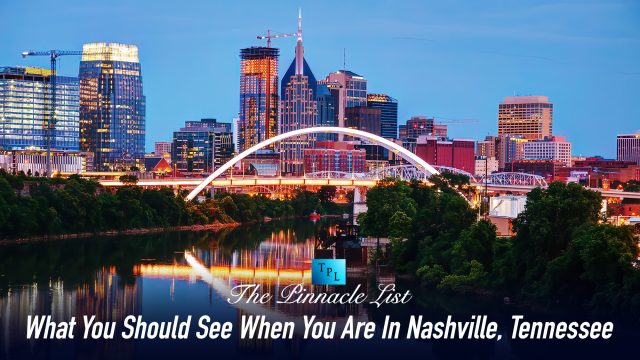 What You Should See When You Are In Nashville, Tennessee