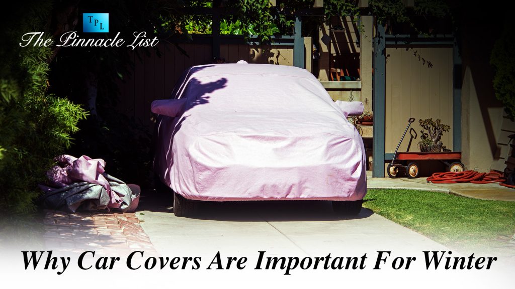 Why Car Covers Are Important For Winter The Pinnacle List